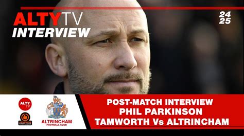 Phil Parkinson Tamworth Vs Altrincham Post Match Audio Interview