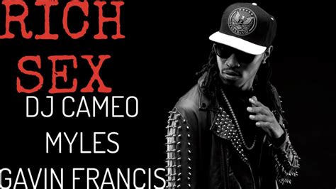 Future Rich Sex Dj Cameo Myles And Gavin Francis Remix Youtube