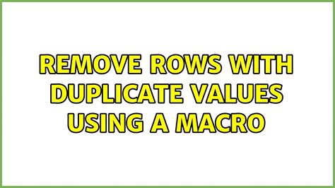 Remove Rows With Duplicate Values Using A Macro Youtube