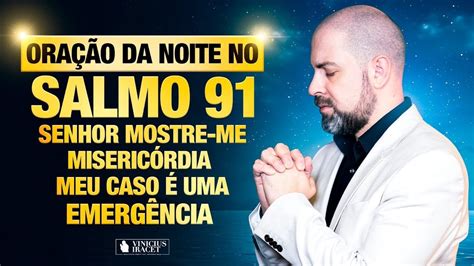 ORAÇÃO DA NOITE no SALMO 91 Da Resposta de Deus 07 de Maio