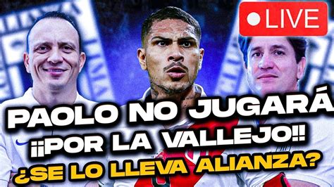 Paolo Guerrero No JugarÁ En La Vallejo ¿llegarÁ A Alianza Lima Que Pasó Con De Santis Youtube