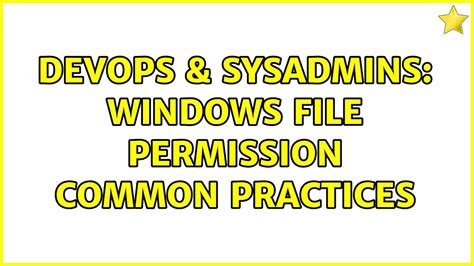 DevOps SysAdmins Windows File Permission Common Practices 3