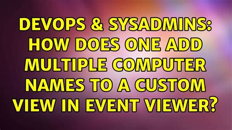 Devops Sysadmins How Does One Add Multiple Computer Names To A