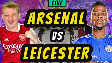 Arsenal Vs Leicester Live Football Watchalong Youtube