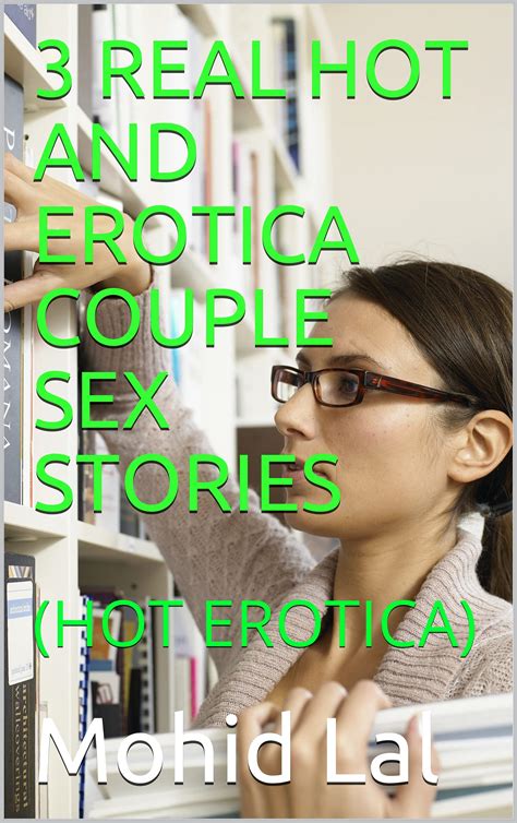 REAL HOT AND EROTICA COUPLE SEX STORIES HOT EROTICA By Mohid Lal Goodreads