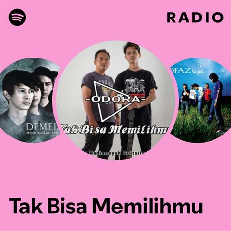 Tak Bisa Memilihmu Radio Playlist By Spotify Spotify