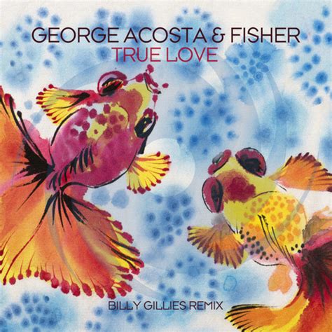 Stream True Love Billy Gillies Remix By George Acosta Listen Online