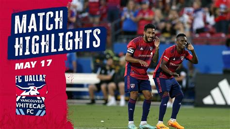 Fc Dallas Vs Vancouver Whitecaps Fc Highlights May Youtube