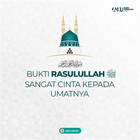 Bukti Rasulullah ﷺ Sangat Cinta Kepada Umatnya