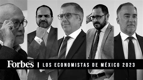 Los economistas más influyentes de México 2023 Por qué decidió