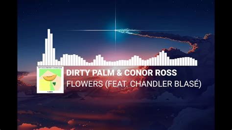 Dirty Palm Conor Ross Flowers feat Chandler Blasé YouTube