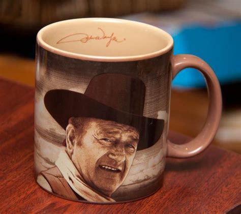 JOHN WAYNE Coffee Mug DON T SAY FINE MORNING OR I Ll SHOOT YOU