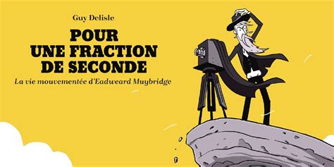 Preview Pour une fraction de seconde La vie mouvementée d Eadweard