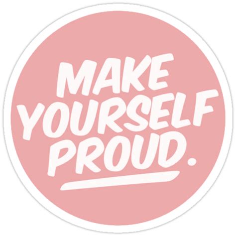 Make Yourself Proud Sticker Stickers By Idketer Redbubble