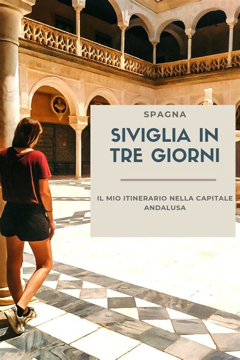 Cosa Vedere A Siviglia In Giorni Itinerario Con Mappa Artofit