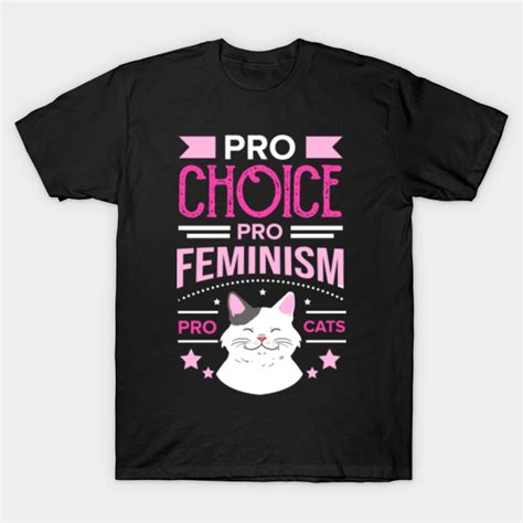 Pro Choice Pro Feminism Pro Cats For Feminist Pro Choice Pro Feminism