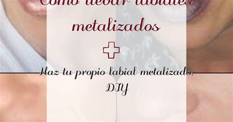 ¿cómo Llevar Un Labial Metalizado Tips Diy Tu Propio Labial