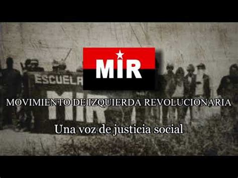 Himno Del Movimiento De Izquierda Revolucionaria Mir Youtube