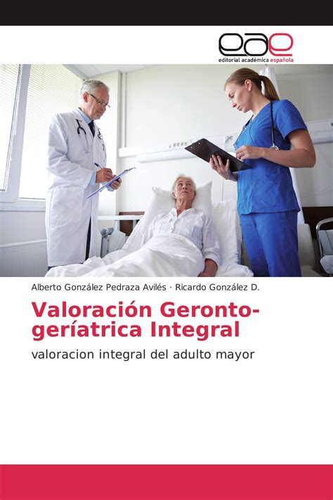 Valoración Geronto geríatrica Integral 978 3 639 60509 9