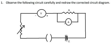 SOLVED Draw The Correct Circuit Observe The Following Circuit