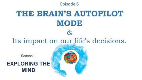 THE BRAIN S AUTOPILOT MODE Its Impact On Our Life S Decisions YouTube