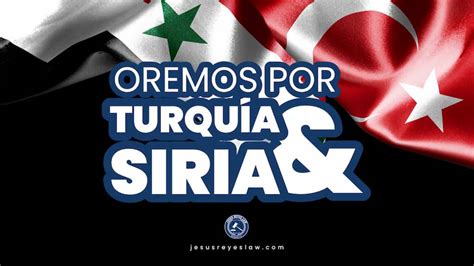 Oremos por Turquía y Siria Jesus Reyes Law