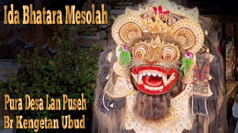 Ida Bhatara Mesolah Ring Pura Desa Lan Puseh Br Kengetan Ubud YouTube