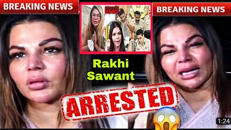 Rakhi Sawant Arrested 😱💔police Arrested Rakhi Sawant By The Fir Of