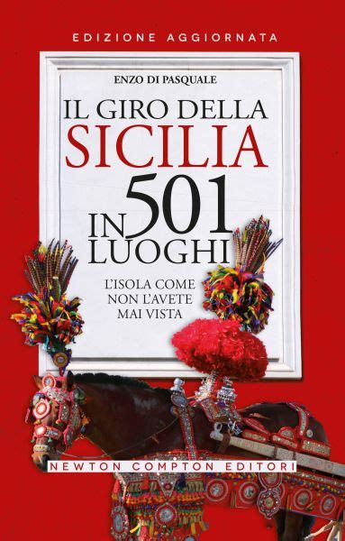 Il Giro Della Sicilia In 501 Luoghi Newton Compton Editori