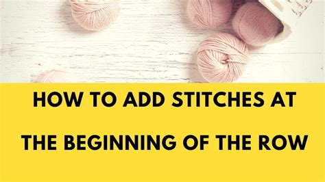 How To Add Stitches At End Of Row How To Add A Stitch How To