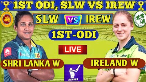 Live St One Day Match Shri Lanka Women Vs Ireland Women Irew Vs Slw