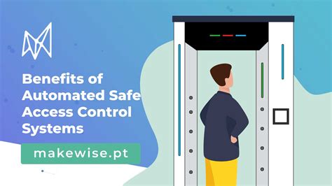 Benefits Of Automated Safe Access Control Systems Makewise