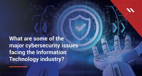 What Are Some Of The Major Cybersecurity Issues Facing The Information