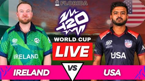 T20 WC 2024 Live USA Vs IRE Match Today United States Vs Ireland Live