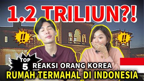 Reaksi Orang Korea Rumah Termahal Triliun Di Indonesia