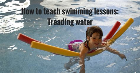 How to teach swimming lessons – Treading water