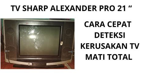 CARA PERBAIKI TV SHARP 21 INCH ALEXANDER PRO MATI TOTAL YouTube