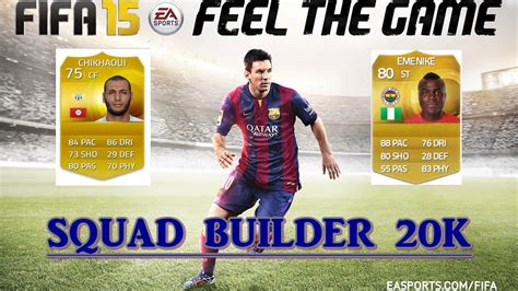 SQUAD BUILDER 20K W EMENIKE CHIKHAOUI FIFA 15 YouTube