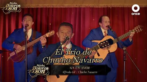 Without A Love Sin Un Amor El Tr O De Chucho Navarro Noche