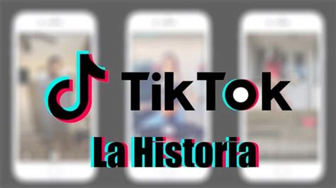 La Historia De Tiktok Desde Sus Inicios Hasta Hoy Actualizado Enero