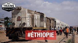 Documentaire Ethiopie Des Trains Pas Comme Les Autres