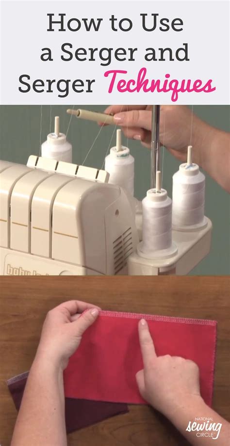 How To Use A Serger And Serger Techniques Serger Teaching Sewing Serger Tips