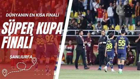 Dünyanın En Kısa Finali Vlogu Galatasaray Fenerbahçe Süper Kupa