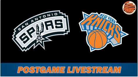 POSTGAME LIVESTREAM Knicks Vs Spurs Recap Reaction YouTube