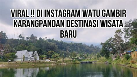 Destinasi Wisata Watu Gambir Karangpandan WISATA TERBARU 2023