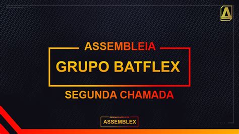 ASSEMBLEX LTDA ASSEMBLEIA GERAL DE CREDORES GRUPO BATFLEX 2ª