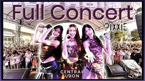 Pixxie Full Concert Ubon เสียงโคตรดัง The New High Experience