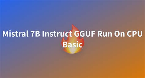 Mistral B Instruct Gguf Run On Cpu Basic A Hugging Face Space By