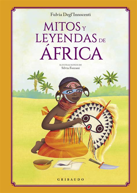 Mitos y leyendas de África FULVIA DEGLINNOCENTI 9788412340846