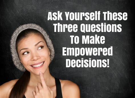 Ask Yourself These 3 Questions To Make Empowered Decisions Huffpost Life